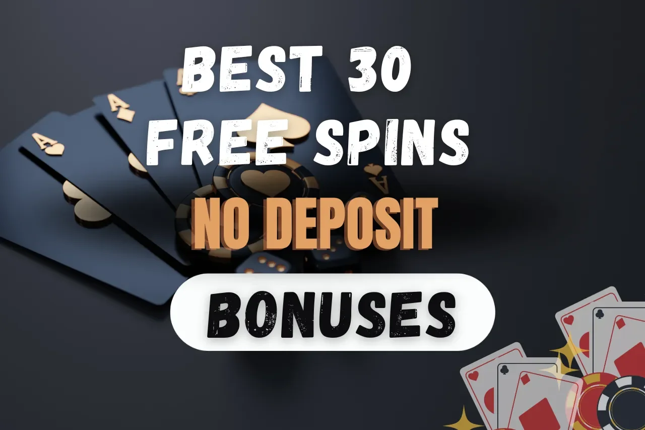 Best 30 Free Spins No Deposit Bonuses 2024: 9 Best Casinos