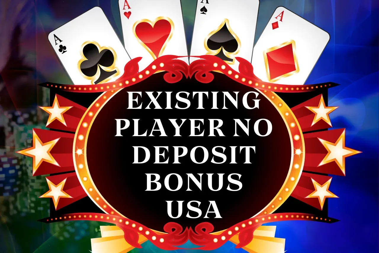 Existing Player No Deposit Bonus USA