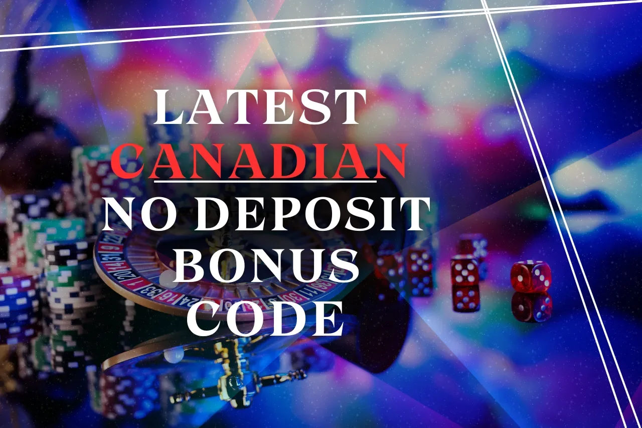 Latest Canadian No Deposit Bonus Codes 
