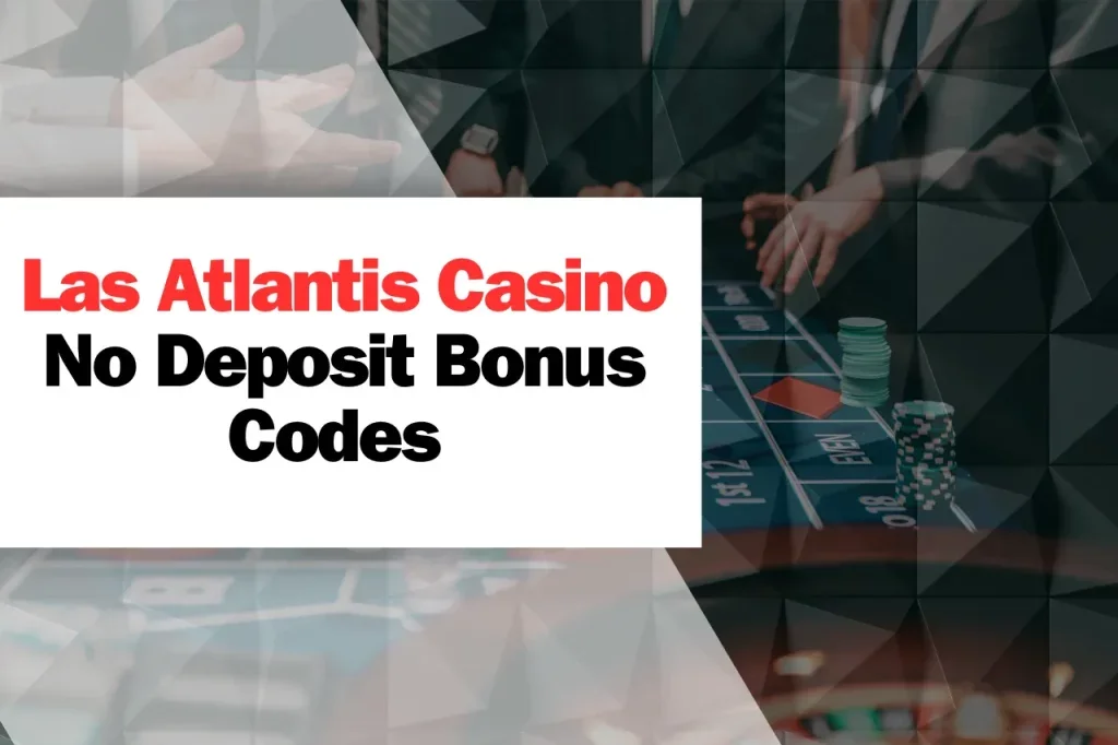 Las Atlantis Casino No Deposit Bonus Codes 
