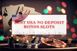Best USA No Deposit Bonus Slots: Your 2024 Complete Guide