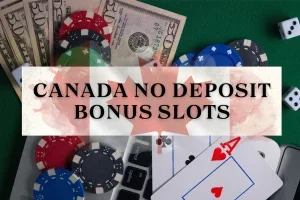 Best Canada No Deposit Bonus Slots: Full List 2024